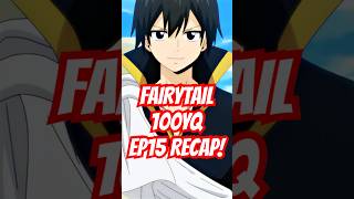 Fairy Tail 100YQ EP15 Recap [upl. by Patricia]