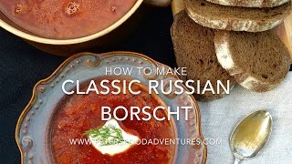 How to Make Authentic Borscht Recipe Красный борщ [upl. by Nihahs]