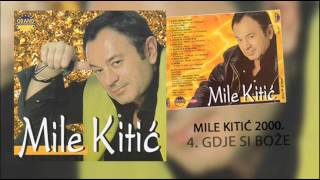 Mile Kitic  Gdje si Boze  Audio 2000 [upl. by Kellby]