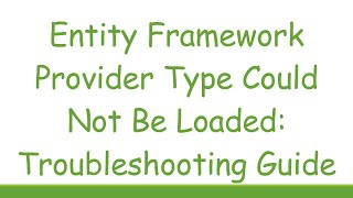 Entity Framework Provider Type Could Not Be Loaded Troubleshooting Guide [upl. by Livvy]