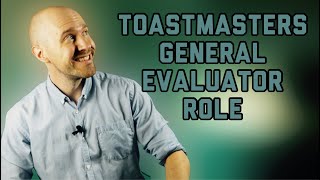 How to do the GENERAL EVALUATOR Role at a TOASTMASTERS Meeting [upl. by Keegan]