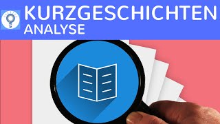 Wie analysiere ich eine Kurzgeschichte Kurzgeschichtenanalyse schreiben  Merkmale amp Aspekte [upl. by Irim]