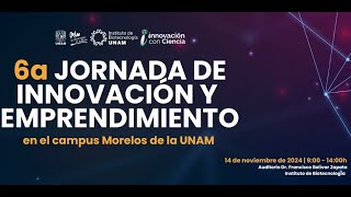 6a Jornada de Innovación y Emprendimiento en el Campus Morelos de la UNAM [upl. by Yantruoc]