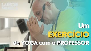 Um EXERCÍCIO com o PROFESSOR LAÉRCIO para ENTENDER o que é YOGA [upl. by Rania]