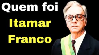 QUEM FOI ITAMAR FRANCO [upl. by Dlaniger]