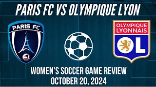 Paris FC vs Olympique Lyon Women’s Soccer Game Review October 20 2024 [upl. by Nylqcaj218]