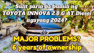 MAJOR PROBLEMS  6 years of ownership of the Toyota Innova 28 G AT  Sulit parin ba ngayong 2024 [upl. by Onaicnop]