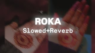 Roka slowedreverb song kran randhawa [upl. by Chapel]