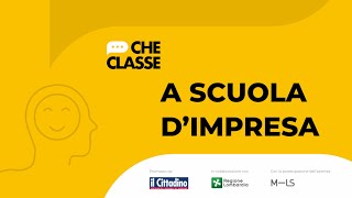 Che Classe A scuola dimpresa  Che Notizia [upl. by Greenlee]