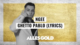 NGEE  Ghetto Pablo Lyrics [upl. by Yobybab]