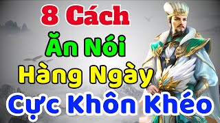 Cổ Nhân dạy 8 Cách Ăn Nói Hàng Ngày Cực KHÔN KHÉO  Sách nói Minh Triết [upl. by Ardnasyl]