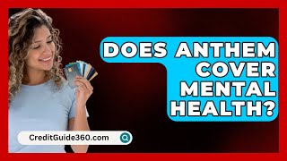 Does Anthem Cover Mental Health  CreditGuide360com [upl. by Iahk]