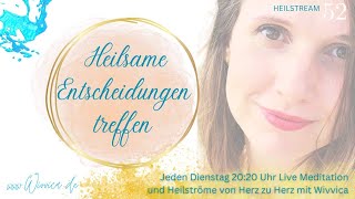 Heilsame Entscheidungen treffen  LIVE Heilstrom Meditation mit WiVViCA [upl. by Catrina75]