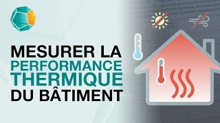 Mesurer la performance thermique du bâtiment [upl. by Eyahsal381]