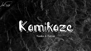 Kamikaze Lyrics  Nanku  Faizan  LastSongOnly [upl. by Ailicec]