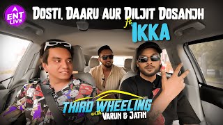 Third Wheeling with Varun amp Jatin FT Ikka  Episode 3 Dosti Daaru aur Diljit Dosanjh  ENT LIVE [upl. by Aronoh]