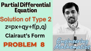 Solutions of type zpxqyfpq  Problem 8  Clairaut’s Form PARTIAL DIFFERENTIAL EQUATIONS [upl. by Orlov]