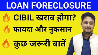 What is Loan foreclosureCIBIL IMPACTLOAN FORECLOSURE VS LOAN SETTLEMENT [upl. by Liagabba]