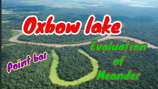 What is an Oxbow Lake Point barFormationImportance of an Oxbow LakeRiver workPhysical geography [upl. by Kenwood]