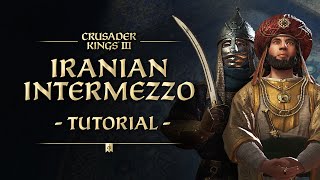 Crusader Kings III Legacy of Persia Tutorial  Iranian Intermezzo [upl. by Mir332]