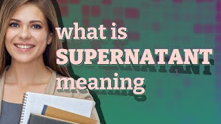 Supernatant  meaning of Supernatant [upl. by Eimmot]