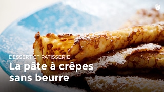 La pâte à crêpes sans beurre  Recettes de crêpes [upl. by Eniar]