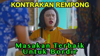 MASAKAN TERBAIK UNTUK BORDIR  KONTRAKAN REMPONG EPISODE 866 [upl. by Cargian]