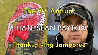 The 2nd Annual I HATE SEAN PAYTON Thanksgiving Jamboree [upl. by Garlaand]