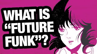 What is Future Funk [upl. by Hgielrahc]