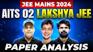 Lakshya JEE AITS 02  Detailed Paper Discussion  JEE Mains 2024 🎯 [upl. by Nodrog488]