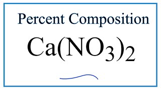 How to Find the Percent Composition by Mass for CaNO32 Calcium nitrate [upl. by Petersen373]