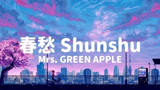 Shunshu  Mrs GREEN APPLE 『春愁』 Lyrics [upl. by Alodie]