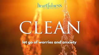 Heartfulness Cleaning  Cleansing Your Mind Body and Soul  Simple Heartfulness Meditation Practice [upl. by Hildick]