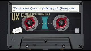 The 2 Live Crew  Yakety Yak House Version [upl. by Suiraj]