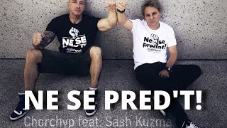 NE SE PRED’T Chorchyp feat Sash Kuzma Official video [upl. by Brigid]