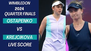 Ostapenko vs Krejcikova  Wimbledon 2024 Quarter Finals Live Score [upl. by Cutlip169]