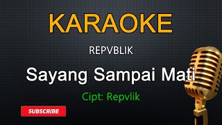 Repvblik  Sayang Sampai Mati Karaoke [upl. by Adnuhsal416]