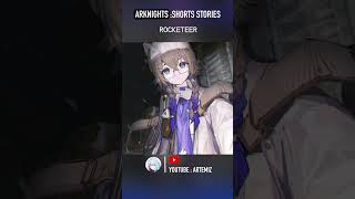 Arknights shorts stories  ROCKETEER เนื้อเรื่อง arknightsเนื้อเรื่อง [upl. by Snow]