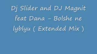 Dj Slider and DJ Magnit feat Dana  Bolshe ne lyblyu  Extended Mix [upl. by Lajes526]