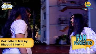 Gokuldham Mai Ayi Bhootni FULL MOVIE Fan Favourite  Part 2  Taarak Mehta Ka Ooltah Chashmah [upl. by Okir]