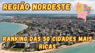 🎥 Descubra as 50 Cidades Mais Ricas do Nordeste do Brasil 💰🌆 [upl. by Damle]