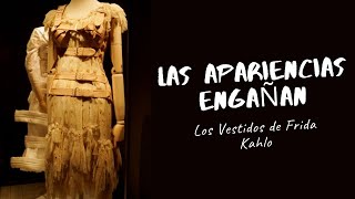 LAS APARIENCIAS ENGAÑAN  LOS VESTIDOS DE FRIDA KAHLO  LA CASA AZUL [upl. by Nadine]