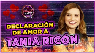 Declaración de amor a Tania Ricón [upl. by Alvera881]