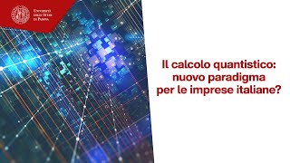 Il calcolo quantistico nuovo paradigma per le imprese italiane [upl. by Aileme]