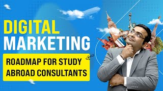 Digital Marketing Strategy for Study Abroad Consultants  How to Promote Study Abroad Consultants [upl. by Hazlip]