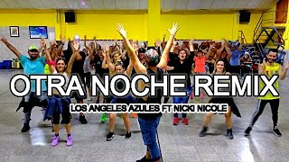 Los Ángeles Azules NICKI NICOLE  Otra Noche REMIX  GUSTAVO AQUINO  COREOGRAFIAS  ZUMBA [upl. by Yznil]