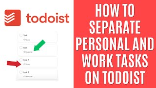 How to Separate Personal and Work Tasks on Todoist Quick Guide [upl. by Uol114]