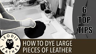 How to Dye LARGE Pieces of Leather SIX EASY STEPS [upl. by Sachs273]