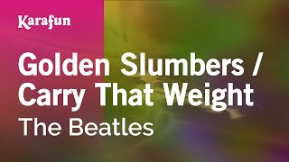 Golden Slumbers  Carry That Weight  The Beatles  Karaoke Version  KaraFun [upl. by Dodi]