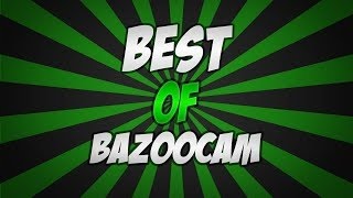 The Best Of Bazoocam  By StoreleampTraxs [upl. by Sirrap]